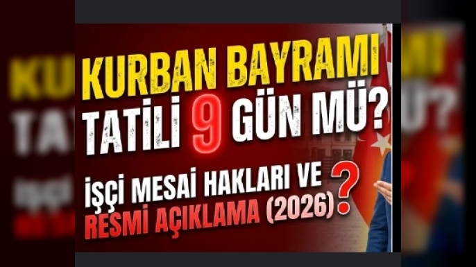 Kurban Bayramı Tatili 9 Gün oldu.2026